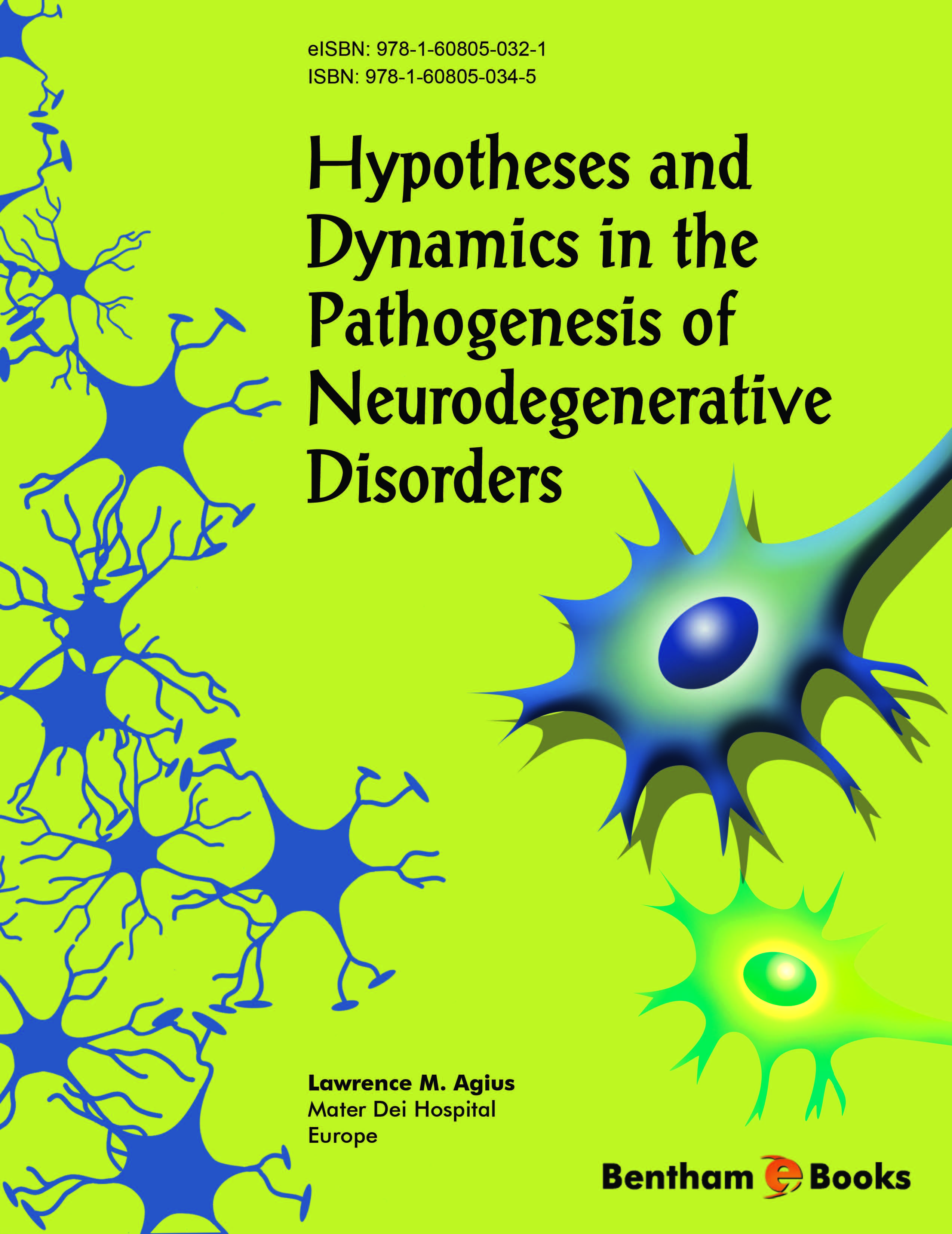 Hypotheses and Dynamics in the Pathogenesis of Neurodegenerative Disorders Hypotheses and Dynamics in the Pathogenesis of Neurodegenerative Disorders