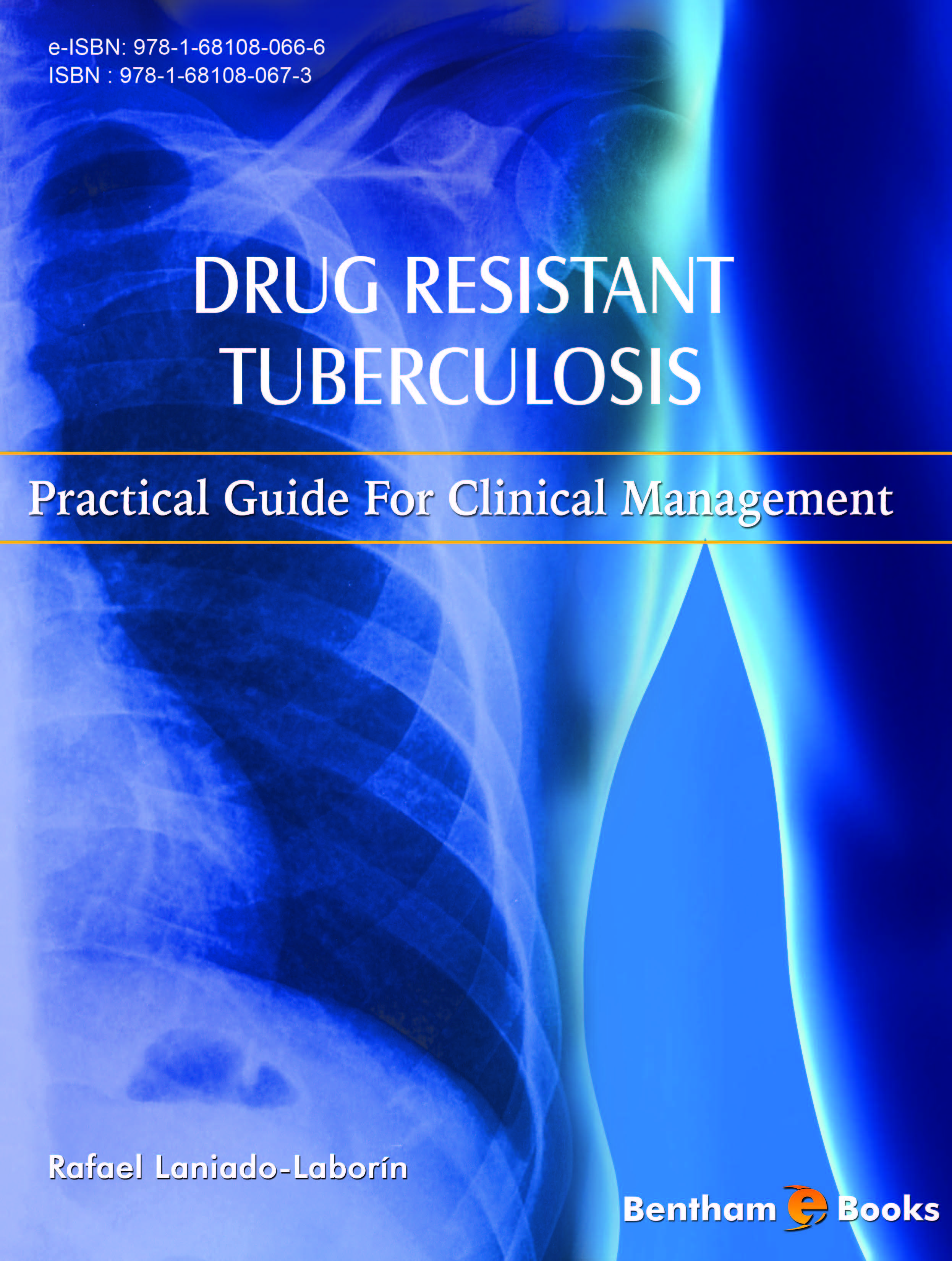 Drug Resistant Tuberculosis: Practical Guide for Clinical Management Drug Resistant Tuberculosis: Practical Guide for Clinical Management