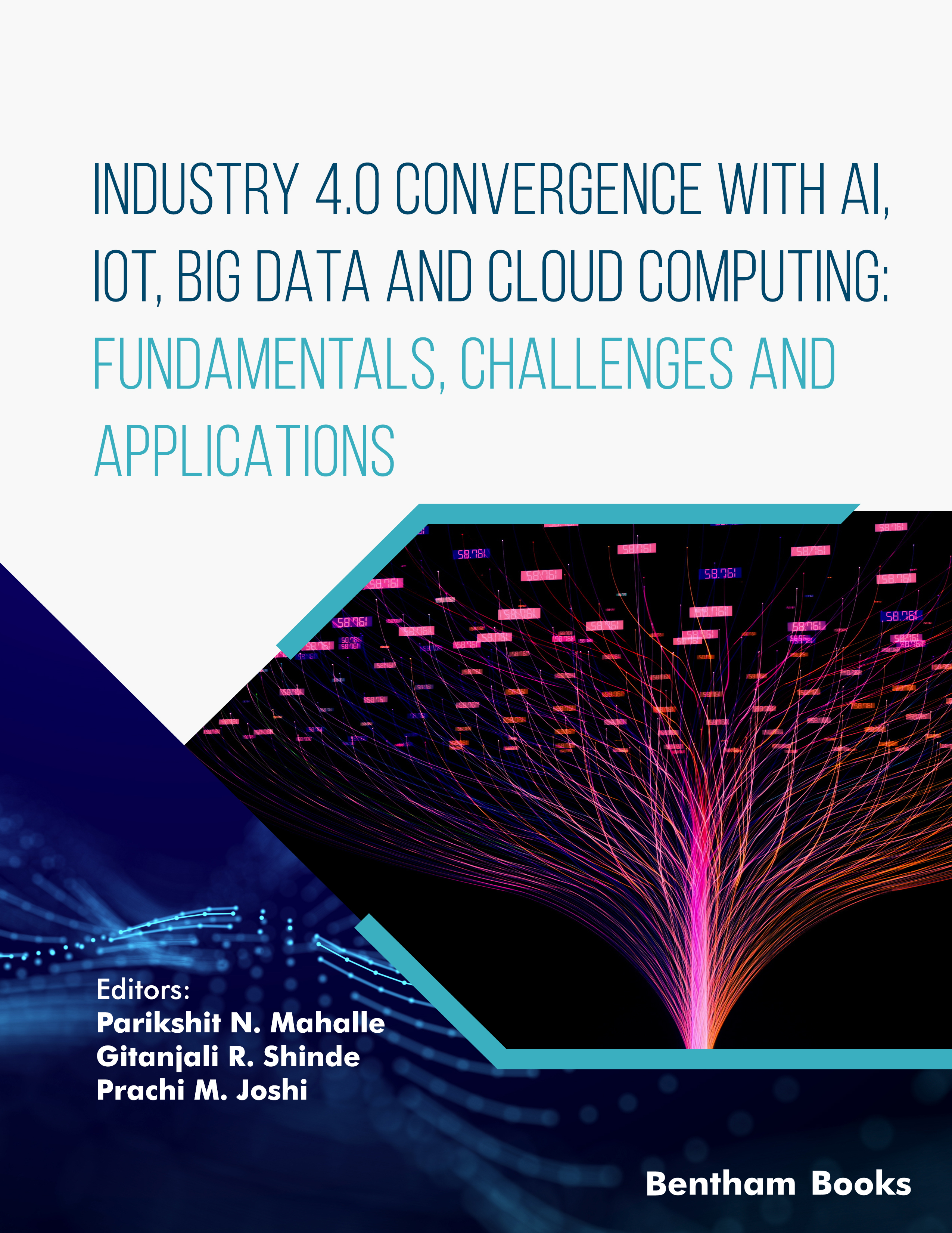 Industry 4.0 Convergence with AI, IoT, Big Data and Cloud Computing: Fundamentals, Challenges and Applications Industry 4.0 Convergence with AI, IoT, Big Data and Cloud Computing: Fundamentals, Challenges and Applications