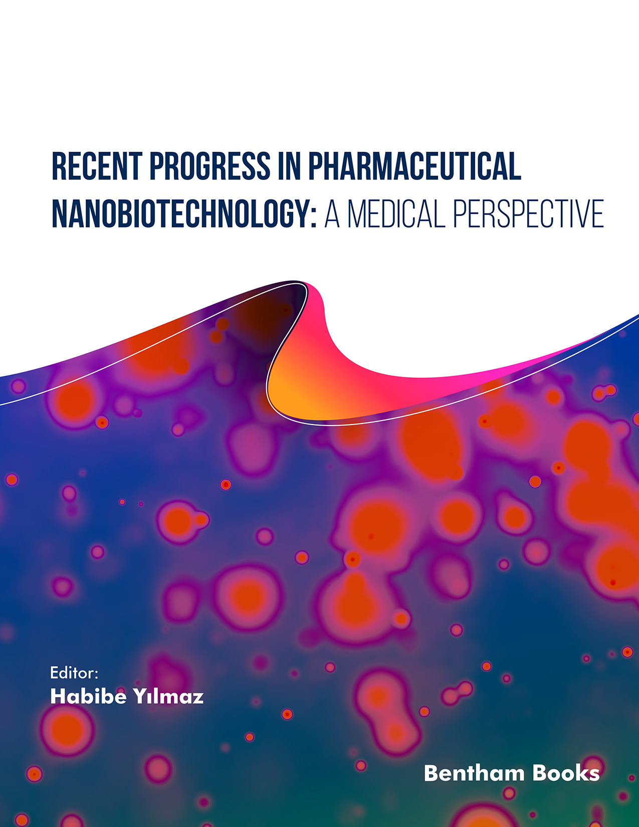 Recent Progress in Pharmaceutical Nanobiotechnology: A Medical Perspective Recent Progress in Pharmaceutical Nanobiotechnology: A Medical Perspective