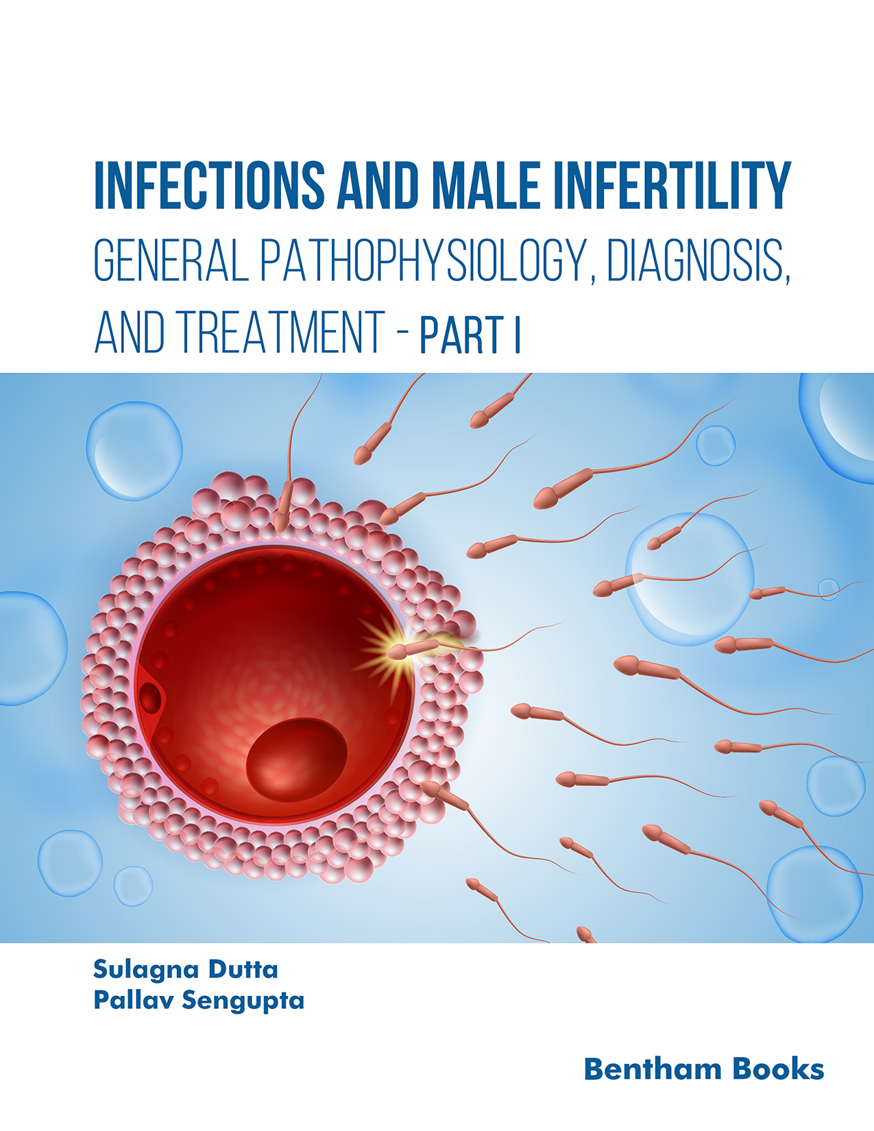 Infections and Male Infertility: General Pathophysiology, Diagnosis, and Treatment (Part I) Infections and Male Infertility: General Pathophysiology, Diagnosis, and Treatment (Part I)