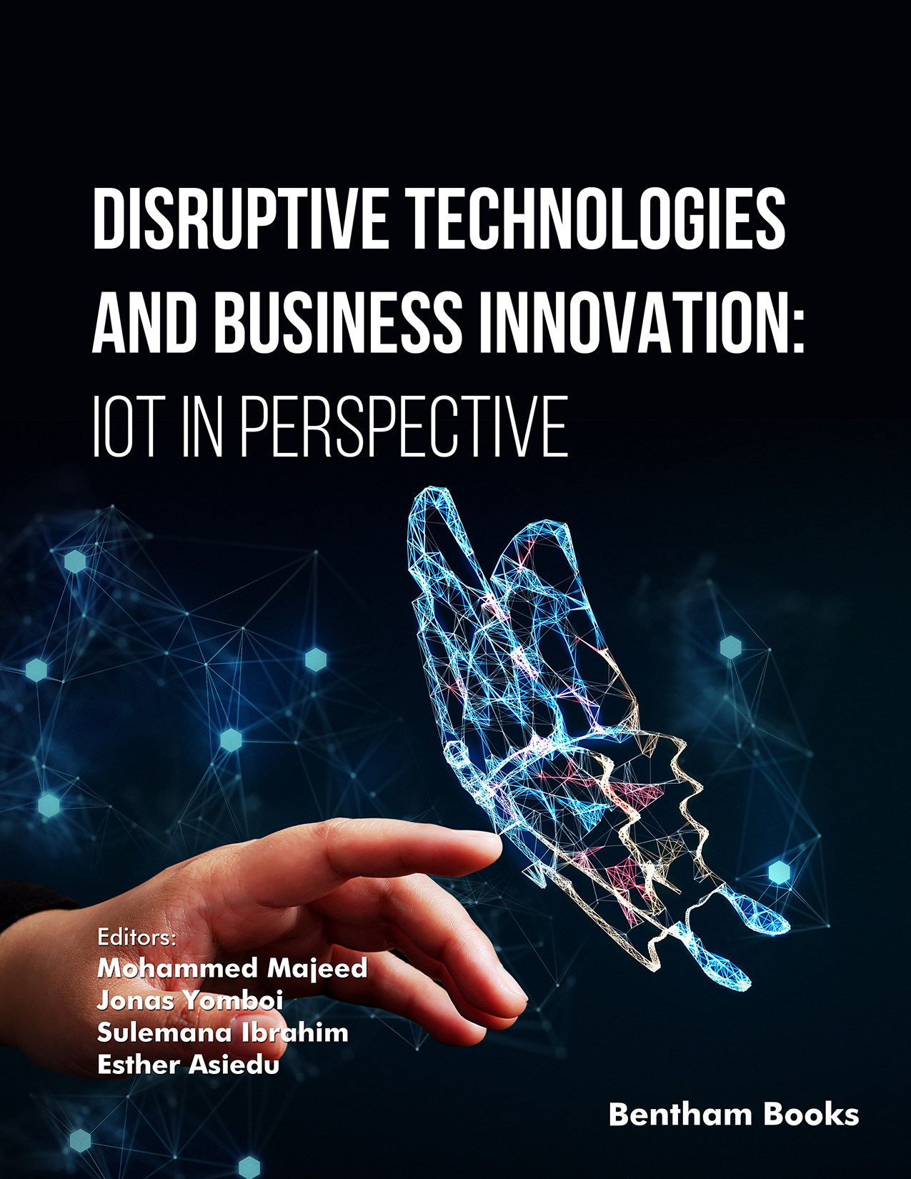 Disruptive Technologies and Business Innovation: IoT in Perspective Disruptive Technologies and Business Innovation: IoT in Perspective