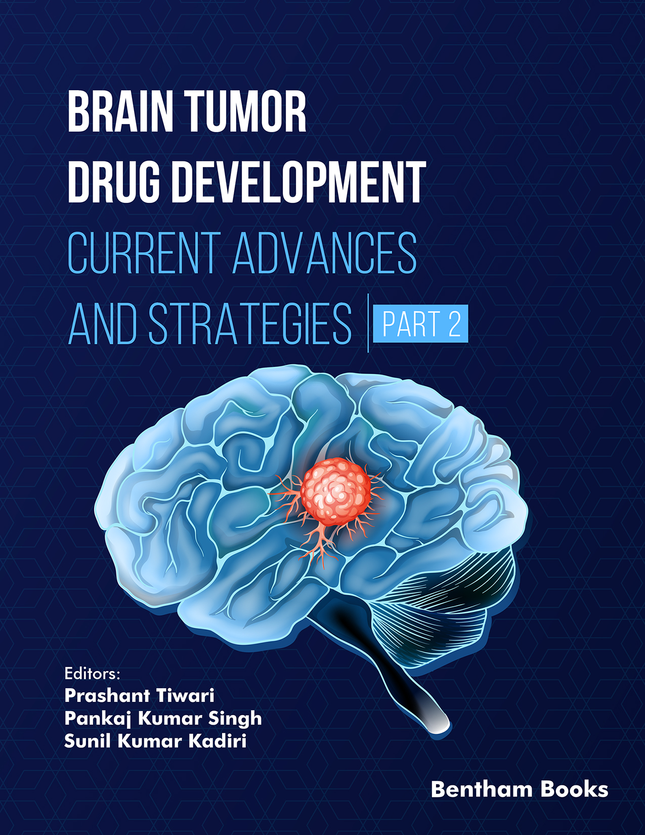 Brain Tumor Drug Development: Current Advances and Strategies (Part 2) Brain Tumor Drug Development: Current Advances and Strategies (Part 2)